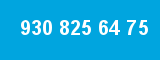 930 825 64 75